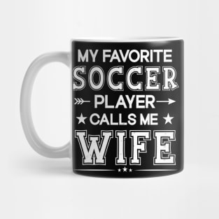 My Favorite Soccer Player Calls Me WIFE Mother's Day Soccer Mug